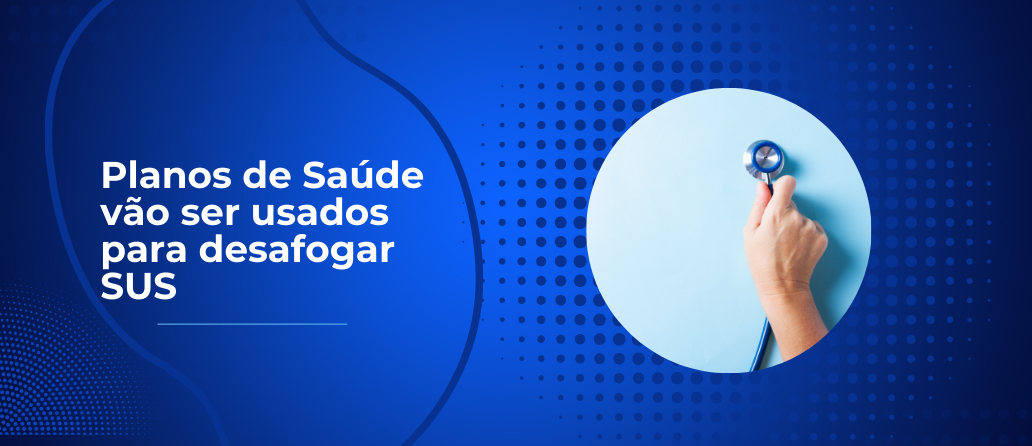 Medicia S/A| Planos de Saúde vão ser usados para desafogar SUS
