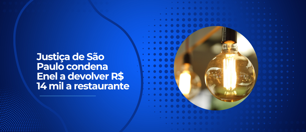 Folha S.Paulo| Justiça de São Paulo condena Enel a devolver R$ 14 mil a restaurante