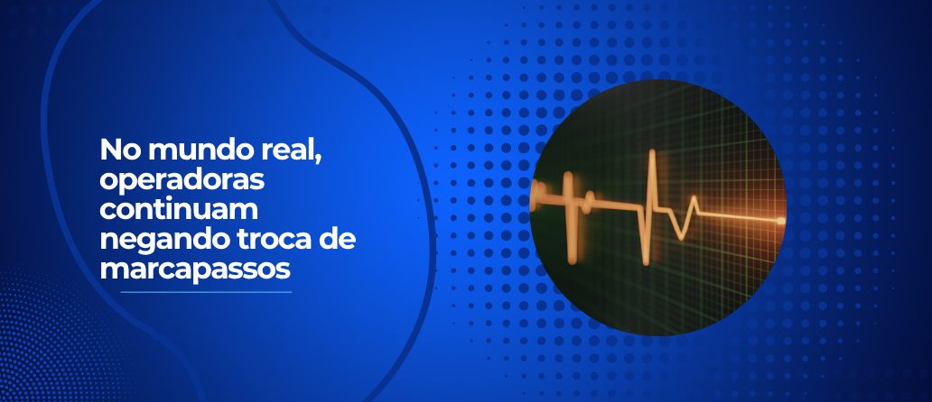 Revista Insurance Corp| No mundo real, operadoras continuam negando troca de marcapassos
