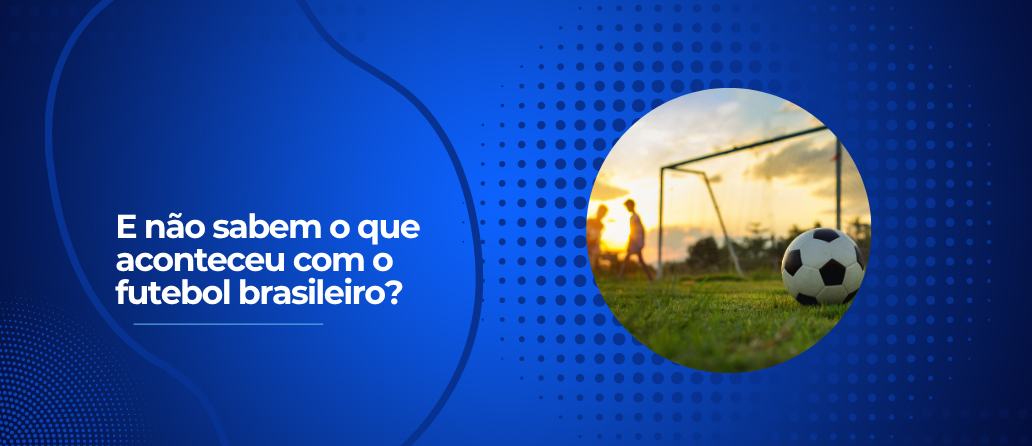 Placar| E não sabem o que aconteceu com o futebol brasileiro? Placar| E não sabem o que aconteceu com o futebol brasileiro?